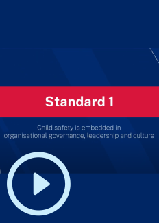 Standard 1: Child safety is embedded in organisational governance, leadership and culture
