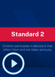 Standard 2: Children participate in decisions that affect them and are taken seriously