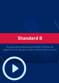 Standard 8: Physical and online environments minimise the opportunity for abuse or other kinds of harm to occur